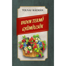 Nemzeti Örökség Kiadó Vadon termő gyümölcsök gasztronómia