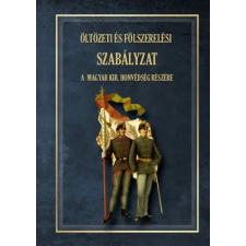 Nemzeti Örökség Öltözeti és fölszerelési szabályzat a magyar királyi honvédség részére 1876 történelem
