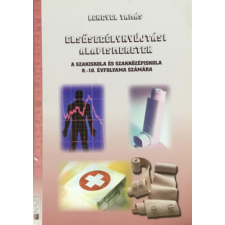 Nemzeti Szakképzési és Felnőttképzési Intézet Elsősegélynyújtási alapismeretek - Lengyel Tamás antikvárium - használt könyv