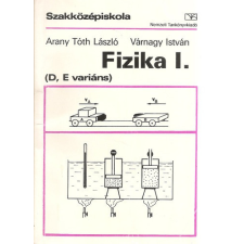 Nemzeti Tankönyvkiadó Fizika I. (D,E variáns) - Arany Tóth László; Várnagy I. antikvárium - használt könyv