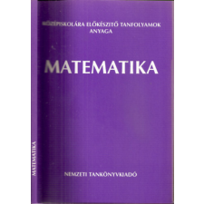 Nemzeti Tankönyvkiadó Középiskolára előkészítő tanfolyamok anyaga - Matematika (Msz:8059/2) - Rohovszky Rudolf antikvárium - használt könyv