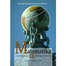 Nemzeti Tankönyvkiadó Matematika a középiskolák 12. évfolyama számára - Czapáry-Gyapjas antikvárium - használt könyv