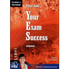 Nemzeti Tankönyvkiadó Your Exam Success - Workbook (Készüljünk az érettségire!) - Fehér Judit antikvárium - használt könyv