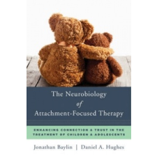  Neurobiology of Attachment-Focused Therapy – Jonathan Baylin,Daniel A. Hughes idegen nyelvű könyv