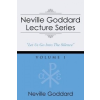  Neville Goddard Lecture Series, Volume I – Neville Goddard