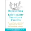 New Harbinger Publications Recovering from Emotionally Immature Parents | Lindsay C Gibson
