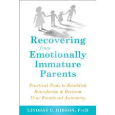New Harbinger Publications Recovering from Emotionally Immature Parents | Lindsay C Gibson egyéb könyv