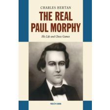 New In Chess The Real Paul Morphy | Charles Hertan idegen nyelvű könyv