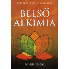Ni Hua-Ching BELSŐ ALKÍMIA - A HALHATATLANSÁGHOZ VEZETŐ TERMÉSZETES ÚT ezoterika