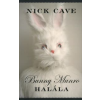 Nick Cave BUNNY MUNRO HALÁLA