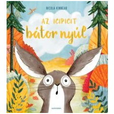 Nicola Kinnear Az icipicit bátor nyúl gyermek- és ifjúsági könyv
