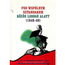 Nincs megadva Pod wspólnym sztandarem-Közös lobogó alatt (1848-49) - Alicija Nagy-Ábrán László (sz) antikvárium - használt könyv