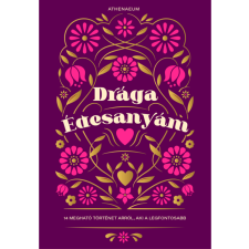 Nincs Szerző - Drága édesanyám - 14 megható történet arról, aki a legfontosabb regény