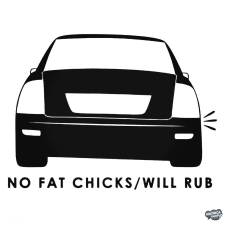  No FAT Chicks Will Rub - Autómatrica matrica