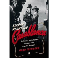 Noah Isenberg Nekünk megmarad Casablanca (BK24-162097) regény