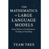 NobleTrex Press The Mathematics of Large Language Models | Team Trex