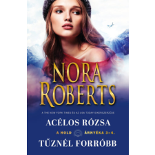 Nora Roberts - A hold árnyéka 3-4 - Acélos rózsa/Tűznél forróbb regény