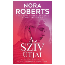 Nora Roberts ROBERTS, NORA - A SZÍV ÚTJAI (ÚJ BORÍTÓ) irodalom