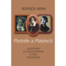 Noran Kiadó Portrék a másikról - Alkotónők és alkotótársak a múlt századelőn antikvárium - használt könyv