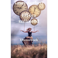 Norbert Tasev (magánkiadás) Fél óra szélcsend irodalom