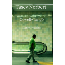 Norbert Tasev (magánkiadás) Orwell-Tangó életrajz