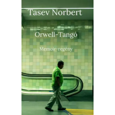 Norbert Tasev (magánkiadás) Orwell-Tangó egyéb e-könyv