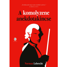 Norman Lebrecht - A komolyzene anekdotakincse egyéb könyv