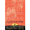 North Atlantic Books,U.S. These Wilds Beyond Our Fences – Bayo Akomolafe