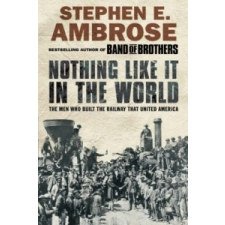  Nothing Like It in the World – Stephen E. Ambrose idegen nyelvű könyv