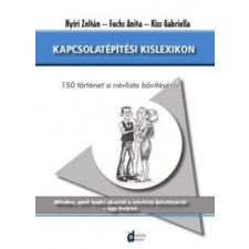  Nyíri Zoltán - Fuchs Anita - Kiss Gabrie: Kapcsolatépítési Kislexikon - 150 Történet A Névlista Bõvítésérõl gazdaság, üzlet