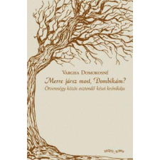 Nyitott Könyvműhely Merre jársz most Dombikám? - Ötvennégy közös esztendő kései krónikája antikvárium - használt könyv