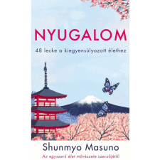  Nyugalom - 48 lecke a kiegyensúlyozott élethez - Shunmyo Masuno életmód, egészség