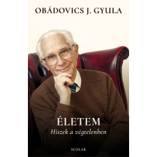 Obádovics J. Gyula - Életem – Hiszek a végtelenben (új, bővített kiadás) idegen nyelvű könyv