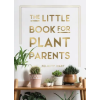 Octopus Publishing Group Little Book for Plant Parents | Felicity Hart