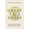 Octopus Publishing Group The Great Tree Story | Levison Wood