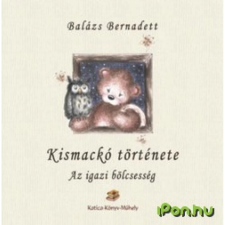 OEM Balázs Bernadett - Kismackó története - Az igazi bölcsesség egyéb könyv