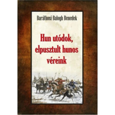OEM Baráthosi-Balogh Benedek - Hun utódok elpusztult hunos véreink történelem