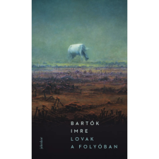 OEM Bartók Imre - Lovak a folyóban (2022) egyéb könyv