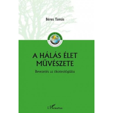 OEM Béres Tamás - A hálás élet művészete – Bevezetés az ökoteológiába társadalom- és humántudomány