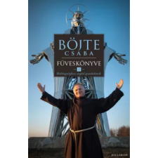 OEM Böjte Csaba - Csender Levente - Böjte Csaba füveskönyve 2. - Boldogsághoz segítő gondolatok egyéb könyv