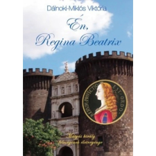 OEM Dálnoki-Miklós Viktória - Én Regina Beatrix történelem