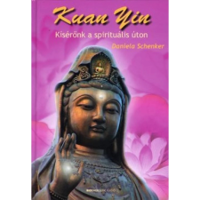 OEM Daniela Schenker - Kuan Yin - Kísérőnk a spirituális úton ezoterika