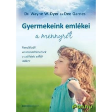 OEM Dr. Wayne W. Dyer - Gyermekeink emlékei a mennyről ezoterika