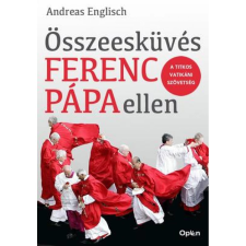 OEM Englisch - Andreas - Összeesküvés Ferenc pápa ellen - A titkos vatikáni szövetség egyéb könyv