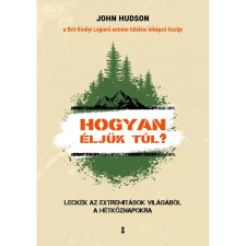 OEM John Hudson - Hogyan éljük túl? Leckék az extremitások világából a hétköznapokra egyéb könyv