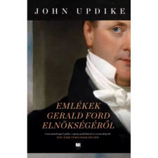 OEM John Updike - Emlékek Gerald Ford elnökségéről egyéb könyv