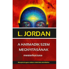 OEM L Jordan - A harmadik szem megnyitásának mesterkurzusa ezoterika