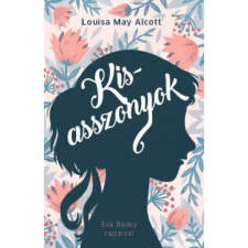 OEM Louisa May Alcott - Kisasszonyok - Ella Bailey rajzaival gyermek- és ifjúsági könyv