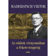 OEM Maderspach Viktor - Az oláhok vérnyomában a Fekete-tengerig (2022) egyéb könyv