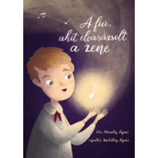 OEM Mészöly Ágnes - A fiú akit elvarázsolt a zene gyermek- és ifjúsági könyv